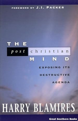 Seller image for The Post Christian Mind: Exposing Its Destructive Agenda for sale by Great Southern Books