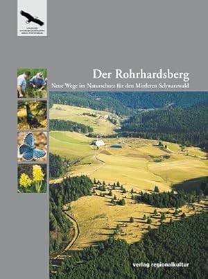 Bild des Verkufers fr Der Rohrhardsberg - Neue Wege im Naturschutz fr den Mittleren Schwarzwald zum Verkauf von Printhaus Versandantiquariat