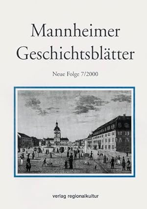Mannheimer Geschichtsblätter. Ein historisches Jahrbuch zur Archäologie, Geschichte, Kunst- und K...
