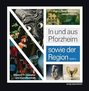 In und aus Pforzheim sowie der Region - Bd. 2. Weitere 71 Künstler und Künstlerinnen