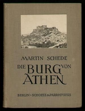 Die Burg von Athen. Mit 28 Textabbildungen, darunter 19 nach Originalzeichnungen von Fritz Krisch...