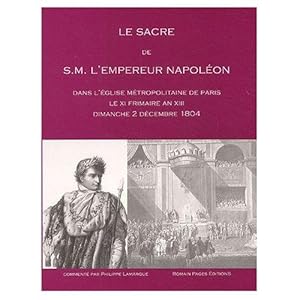 LE SACRE DE S.M. L'EMPEREUR NAPOLEON DANS L'EGLISE METROPOLITAINE DE PARIS ; DIMANCHE 2 DECEMBRE ...