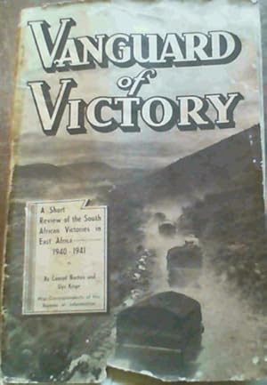 Imagen del vendedor de Vanguard of Victory - A Short Review of the South African Victories in East Africa 1940 - 1941 a la venta por Chapter 1