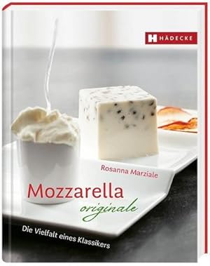 Bild des Verkufers fr Mozzarella originale : Die Vielfalt eines Klassikers zum Verkauf von AHA-BUCH GmbH