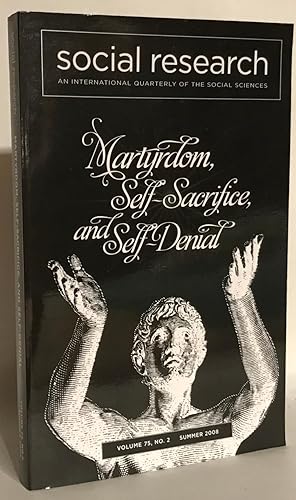 Seller image for Social Research. An International Quarterly of the Social Sciences. Volume 75, No. 1, Summer 2008. Martyrdom, Self-Sacrifice, and Self-Denial. for sale by Thomas Dorn, ABAA