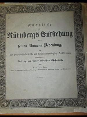 Rückblicke auf Nürnbergs Entstehung und seines Namens Bedeutung, ein auf geographisch-statistisch...