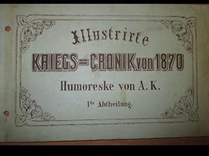 Illustrirte Kriegs-Chronik von 1870. Humoreske von A. K. 1te Abtheilung. Karikatur. Militär 1870/71.