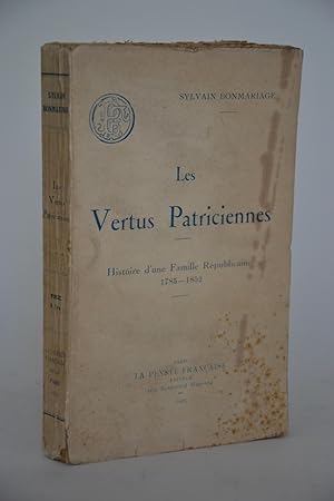 Seller image for Les Vertus Patriciennes - histoire D'une Famille Rpublicaine 1785-1852 for sale by Librairie Raimbeau