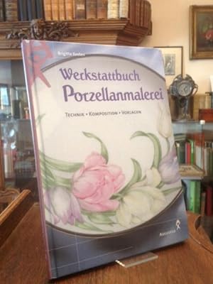 Werkstattbuch Porzellanmalerei : Technik, Komposition, Vorlagen.
