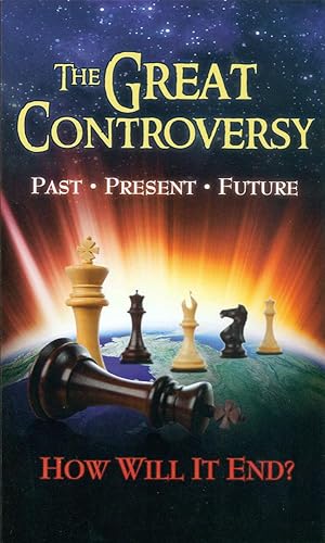THE GREAT CONTROVERSY : Past, Present, Future - How Will it End?