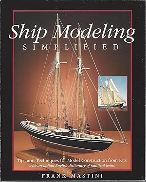 Ship Modeling Simplified Tips and Techniques for Model Building from Kits