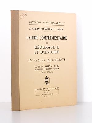 Cahier complémentaire de Géographie et d'Histoire - Ma ville et ses environs, Série D : Berry - P...