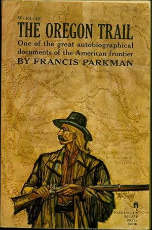 The Oregon Trail / One of the great autobiographical documents of the American frontier