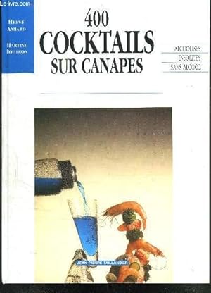 Image du vendeur pour 400 COCKTAILS SUR CANAPE- ALCOOLISES INSOLITES SANS ALCOOL mis en vente par Le-Livre