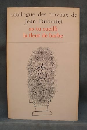 Catalogue des travaux de Jean Dubuffet: , fasc. XV: as-tu cueilli la fleur de barbe