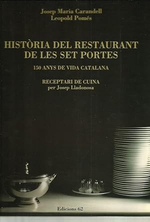 HISTÒRIA DEL RESTAURANTE DE LES SET PORTES 150 anys de vida catalana y RECEPTARI DE CUINA