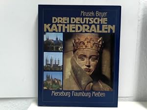 Bild des Verkufers fr Drei deutsche Kathedralen. Merseburg - Naumburg - Meissen. zum Verkauf von ABC Versand e.K.