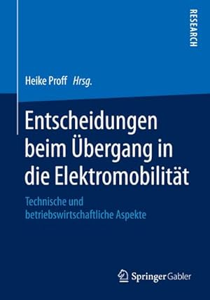 Bild des Verkufers fr Entscheidungen beim bergang in die Elektromobilitt : Technische und betriebswirtschaftliche Aspekte zum Verkauf von AHA-BUCH GmbH