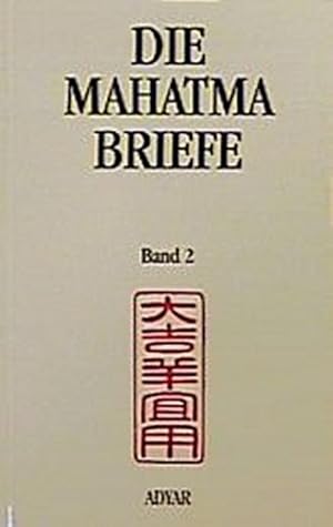 Image du vendeur pour Die Mahatma-Briefe 2 : an A. P. Sinnett und A. O. Hume, Februar bis September 1882, Die Entwicklung von Mensch und Kosmos, das Leben nach dem Tode, der Gottesbegriff, Die Mahatma Briefe 2 mis en vente par AHA-BUCH GmbH