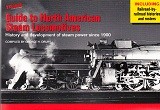 Bild des Verkufers fr Guide to North American Steam Locomotives History and development of steam power since 1900 zum Verkauf von nautiek