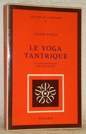 Bild des Verkufers fr Le Yoga tantrique. Sa mtaphysique, ses pratiques. Traduction de Madame Robinet.Documents spirituels, n. 4. zum Verkauf von Bouquinerie du Varis