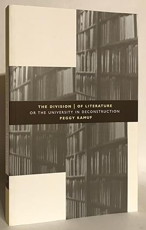 Seller image for The Division of Literature. Or the University in Deconstruction. for sale by Thomas Dorn, ABAA