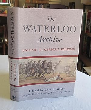 WATERLOO ARCHIVE, THE: Volume II: The German Sources