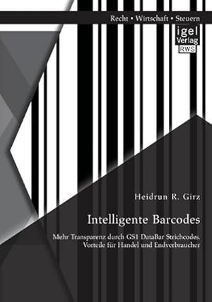 Bild des Verkufers fr Intelligente Barcodes: Mehr Transparenz durch GS1 DataBar Strichcodes. Vorteile fr Handel und Endverbraucher zum Verkauf von AHA-BUCH GmbH