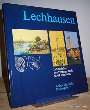 Bild des Verkufers fr Lechhausen. Lebensbilder aus Vergangenheit und Gegenwart. Herausgegeben von Arthur Vierbacher. zum Verkauf von Antiquariat Christian Strobel (VDA/ILAB)