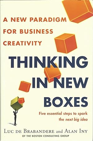 Thinking in New Boxes A New Paradigm for Business Creativity