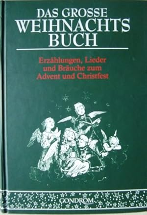 Das grosse Weihnachtsbuch . Erzählungen, Lieder und Bräuche zum Advent und Christfest. mit Kupfer...