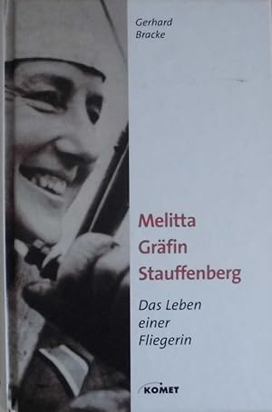 Melitta Gräfin Stauffenberg - Das Leben einer Fliegerin