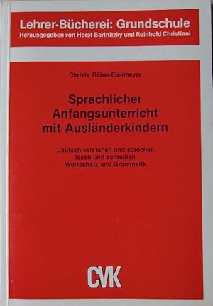 Sprachlicher Anfangsunterricht mit Ausländerkindern : Deutsch verstehen und sprechen , lesen und ...