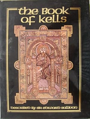 The Book of Kells - described by Sir Edward Sullivan with additional commentary from An inquiry i...