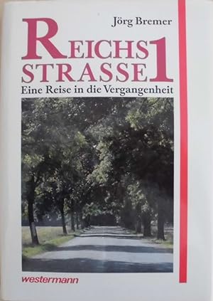 Reichstrasse 1 - Eine Reise in die Vergangenheit