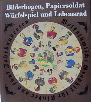 Bilderbogen, Papiersoldat, Würfelspiel und Lebensrad - Volkstümliche Graphik für Kinder aus fünf ...