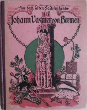 Johann Vasmer von Bremen - Eine Geschichte aus der Vergangenheit einer Hansastadt - Dem deutschen...