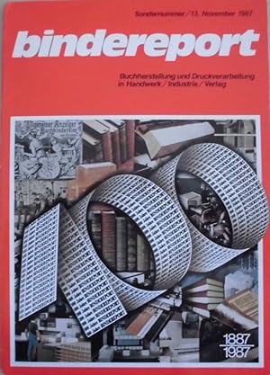 bindereport - Buchherstellung und Druckverarbeitung in Handwerk, Industrie, Verlag - 100 Jahre bi...