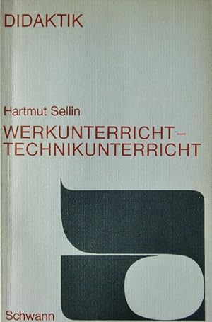 Didaktik Werkunterricht, Technikunterricht : Geschichte, polit. Bedingungen, Modelle