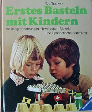 Erstes Basteln mit Kindern : Vielseitige Erfahrungen mit wertlosem Material - Eine alphabetische ...