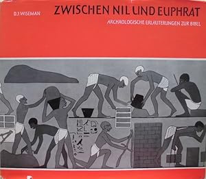 Zwischen Nil und Euphrat - Archäologische Erläuterungen zur Bibel