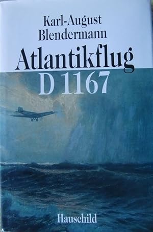 Atlantikflug D 1167- Mit der "Bremen" über den Ozean - Dies ist die erregende Geschichte des erst...