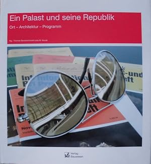 Ein Palast und seine Republik - Ort, Architektur, Programm