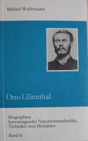 Otto Lilienthal (= Bibliographie hervorragender Naturwissenschaftler, Techniker und Mediziner, Ba...