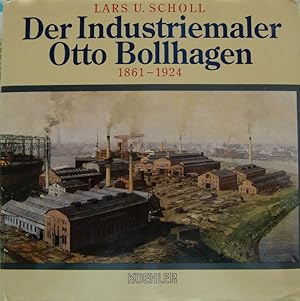 Der Industriemaler Otto Bollhagen 1861 - 1924