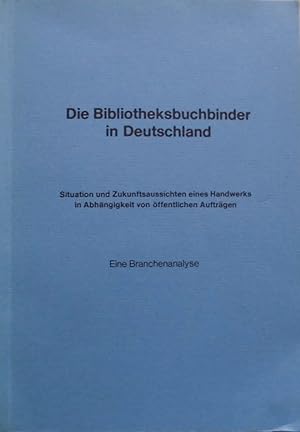 Bibliotheksbuchbinder in Deutschland - Situation und Zukunftsaussichten eines Handwerks in Abhäng...