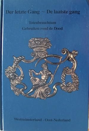 Der letzte Gang - De laatste gang : Totenbrauchtum, gebruiken rond de dood - Westmünsterland-Oost...
