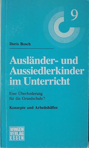 Ausländer- und Aussiedlerkinder im Unterricht - Eine Überforderung für die Grundschule? - Konzept...