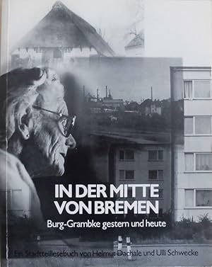 In der Mitte von Bremen - Burg-Grambke gestern und heute - Ein Stadtteillesebuch - Herausgegeben ...