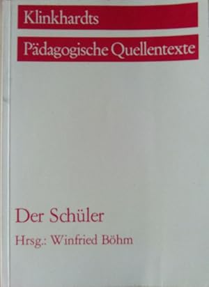 Der Schüler (= Klinkhardts Pädagogische Quellentexte)